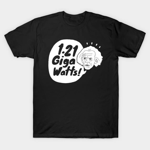 1.21 Gigawatts! T-Shirt by seancarolan